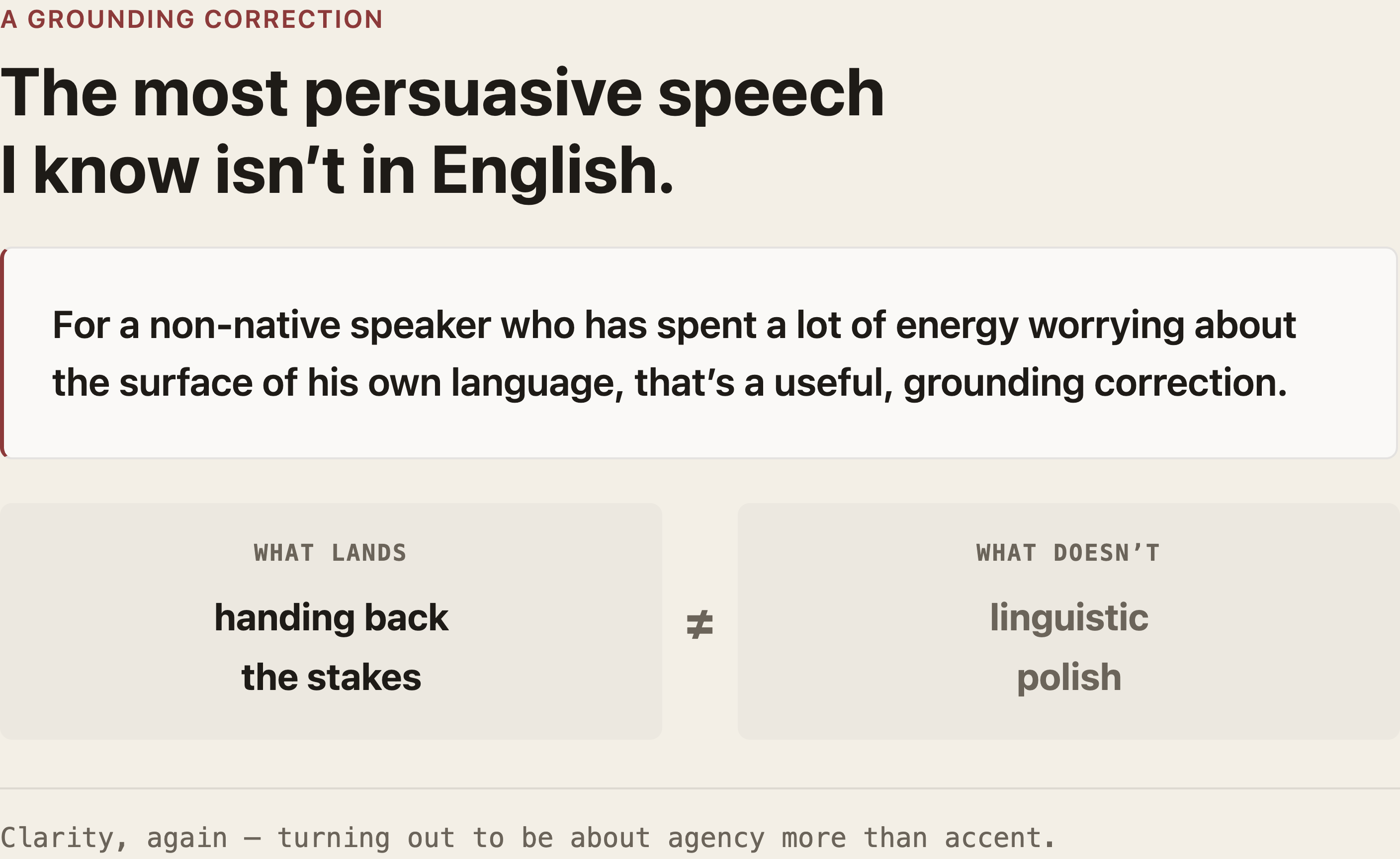 The most persuasive speech I know isn't in English — a useful, grounding correction for a non-native speaker who has spent a lot of energy worrying about the surface of his own language. What lands is handing back the stakes, not linguistic polish.