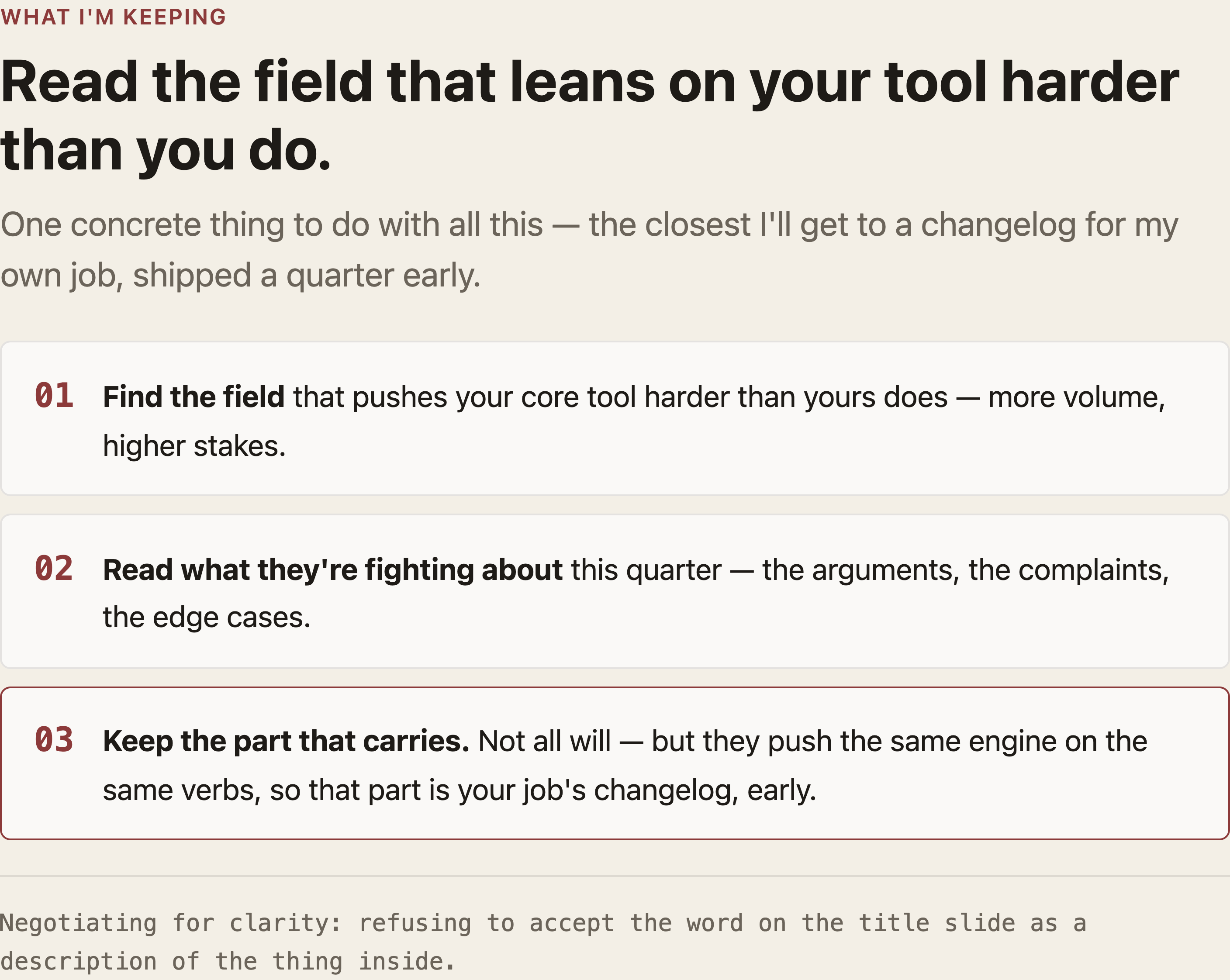 What I'm keeping: find the field that leans on your core tool harder than you do, read what they're fighting about this quarter, and keep the part that carries — a changelog for your own job, a quarter early.