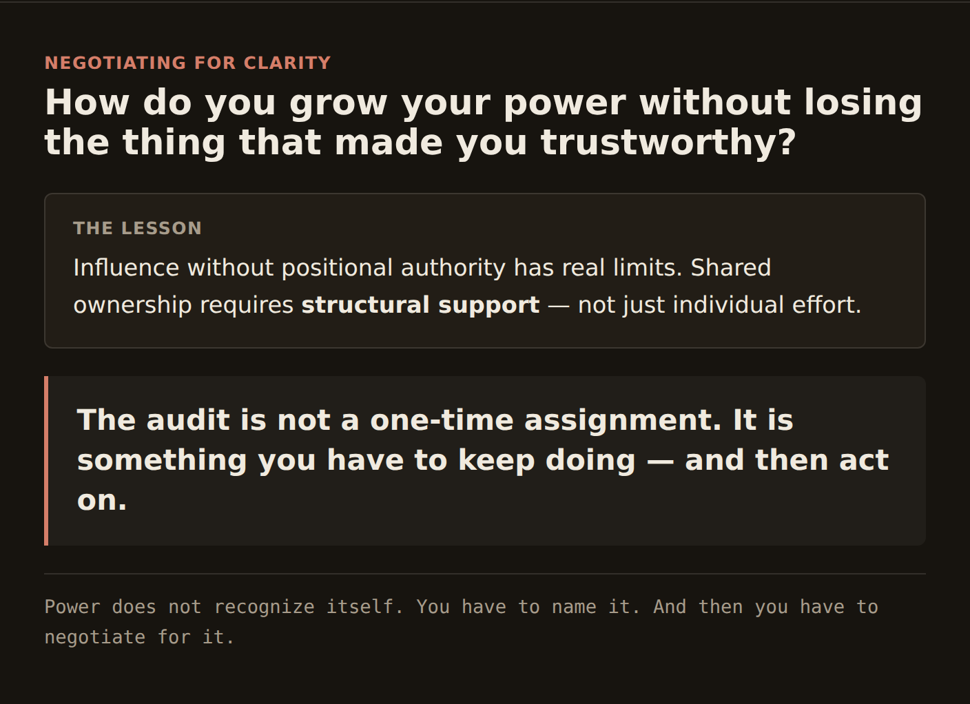 Infographic 07, negotiating for clarity — how do you grow your power without losing the thing that made you trustworthy? THE LESSON: influence without positional authority has real limits; shared ownership requires structural support, not just individual effort. Below, a pull-quote: the audit is not a one-time assignment, it is something you have to keep doing — and then act on. Footer: power does not recognize itself. You have to name it. And then you have to negotiate for it.